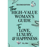 The High-Value Woman's Guide to Love, Luxury, and Happiness