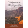 Enlightenment, The Simple Path: Answering questions such as 'Who am I?' and 'What's it all about?'