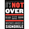 It's Not Over: Getting Beyond Tolerance, Defeating Homophobia, and Winning True Equality