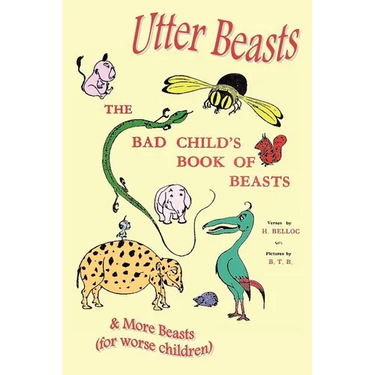 Utter Beasts: The Bad Child's Book of Beasts and More Beasts (for Worse Children)