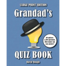 Grandad's Quiz Book (LARGE PRINT EDITION): 60 quizzes. 1,200 questions. How many can you answer?