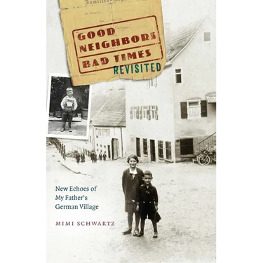 Good Neighbors, Bad Times Revisited: New Echoes of My Father's German Village