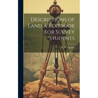 Descriptions of Land a Textbook for Survey Students