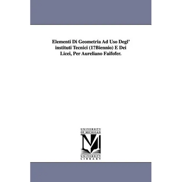 Elementi Di Geometria Ad USO Degl' Instituti Tecnici (1 Biennio) E Dei Licei, Per Aureliano Faifofer.