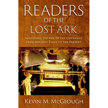 Readers of the Lost Ark: Imagining the Ark of the Covenant from Ancient Times to the Present