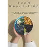 Food Revolution: Your Guide to Healthy, Sustainable Eating