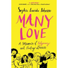 Many Love: A Memoir of Polyamory and Finding Love(s)
