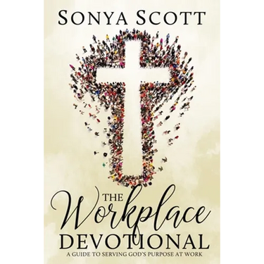 The Workplace Devotional: A Guide To Serving God's Purpose At Work