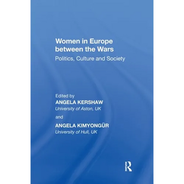 Women in Europe between the Wars: Politics, Culture and Society