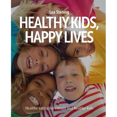 Healthy Kids, Happy Lives: Healthy eating for vibrant and healthy kids
