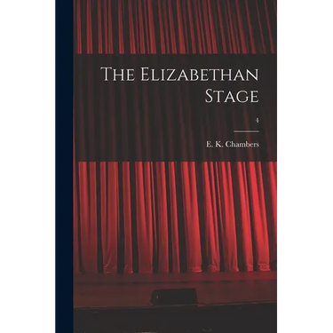 The Elizabethan Stage; 4