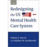 Redesigning the Us Mental Health Care System