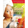 Organic Bodycare 2022: The Beginner's Guide to Making Body Butters, Scrubs, Shampoos, Lotions, Masks and Bath Recipes