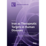Iron as Therapeutic Targets in Human Diseases: Volume 1
