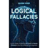 Logical Fallacies: An AI's Guide to Spotting 100 Flaws in Human Thinking So You Can Outsmart Any Argument