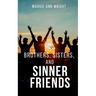 Brothers, Sisters, and Sinner Friends
