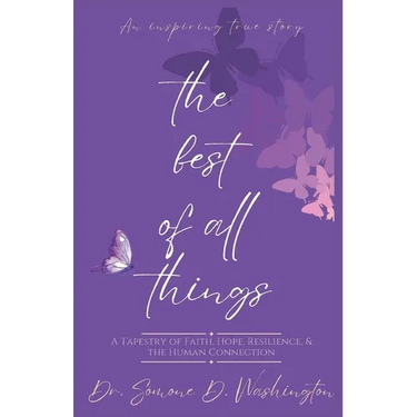 The Best Of All Things: A Tapestry of Faith, Hope, Resilience, and the Human Connection