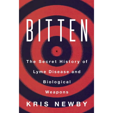 Bitten: The Secret History of Lyme Disease and Biological Weapons