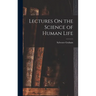 Lectures On the Science of Human Life