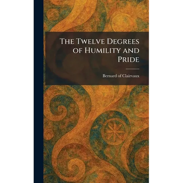 The Twelve Degrees of Humility and Pride