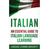 Italian: An Essential Guide to Italian Language Learning