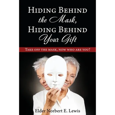 Hiding Behind the Mask, Hiding Behind Your Gift: Take off the mask, now who are you?