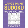 Large Print Sudoku - 100 Easy Puzzles - Volume 4 - One Puzzle Per Page - Puzzle Book for Adults
