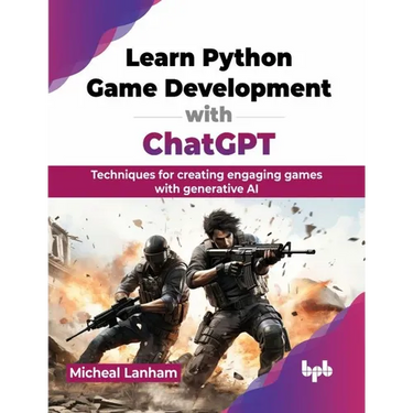 Learn Python Game Development with ChatGPT: Techniques for creating engaging games with generative AI (English Edition)
