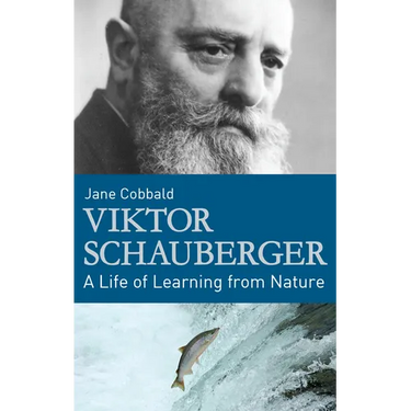 Viktor Schauberger: A Life of Learning from Nature