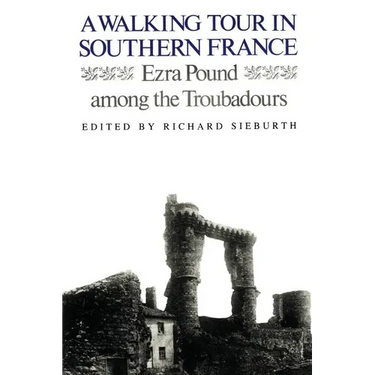 A Walking Tour In Southern France: Ezra Pound Among the Troubadours