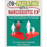Co-Parenting with a Narcissistic Ex: How to Protect Your Child From a Toxic Parent & Start Healing From Emotional Abuse in Your Relationship. Tips and
