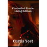 Controlled Freak: Living Edition