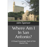 Where Am I In San Antonio?: A Visual Scavenger Hunt of the Alamo City