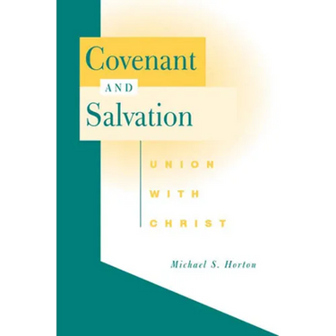 Covenant and Salvation: Union with Christ