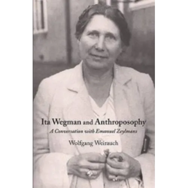 Ita Wegman and Anthroposophy: A Conversation with Emanuel Zeylmans