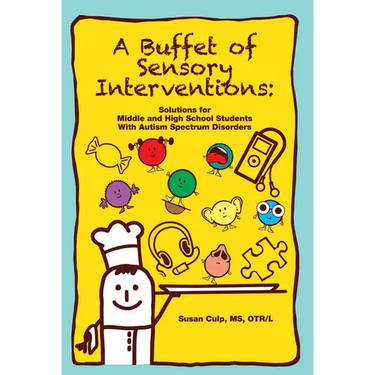 A Buffet of Sensory Interventions: Solutions for Middle and High School Students with Autism