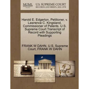 Harold E. Edgerton, Petitioner, V. Lawrence C. Kingsland, Commissioner of Patents. U.S. Supreme Court Transcript of Record with Supporting Pleadings