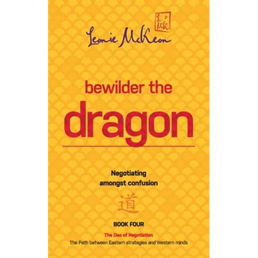 Bewilder the Dragon: Negotiating amongst confusion: The Path between Eastern strategies and Western minds