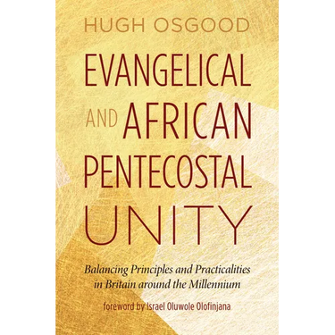 Evangelical and African Pentecostal Unity: Balancing Principles and Practicalities in Britain Around the Millennium