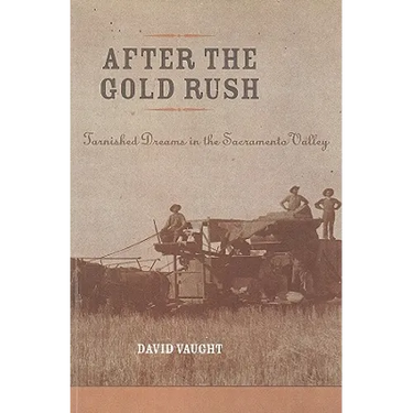 After the Gold Rush: Tarnished Dreams in the Sacramento Valley