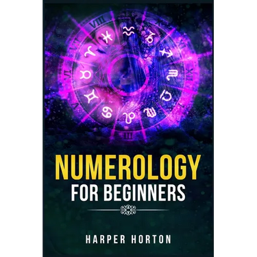 Numerology for Beginners: Learn How to Use Numerology, Astrology, Numbers, and Tarot to Take Charge of Your Life and Create the One You Deserve