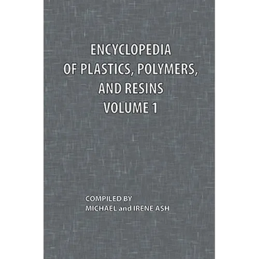 Encyclopedia of Plastics, Polymers, and Resins Volume 1