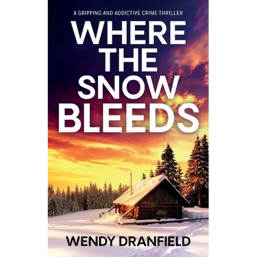 Where the Snow Bleeds: A gripping and totally addictive crime thriller