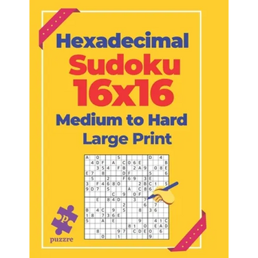 Hexadecimal Sudoku 16x16 Medium To Hard - Large Print: Logic Games For Adults