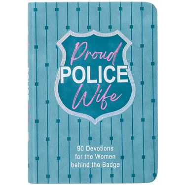 Proud Police Wife: 90 Devotions for the Women Behind the Badge