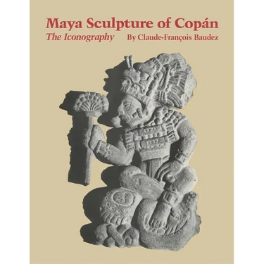 Maya Sculpture of Copán: The Iconography