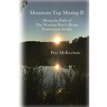Mountain Top Musing II: Along the Path of the Warrior Poet's Heart Tenderness Awaits