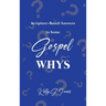 Scripture-Based Answers to Some GOSPEL WHYS