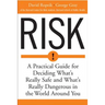 Risk: A Practical Guide for Deciding What's Really Safe and What's Dangerous in the World Around You