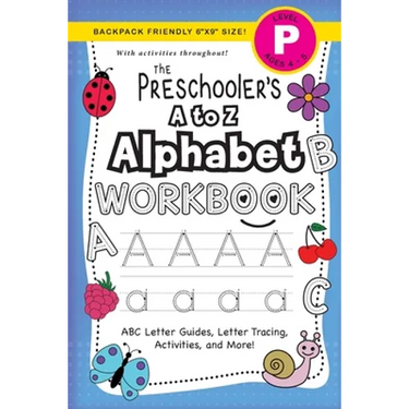 The Preschooler's A to Z Alphabet Workbook: (Ages 4-5) ABC Letter Guides, Letter Tracing, Activities, and More! (Backpack Friendly 6"x9" Size)